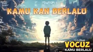 VOCUZ - KAMU BERLALU ( VIDEO LIRIK )