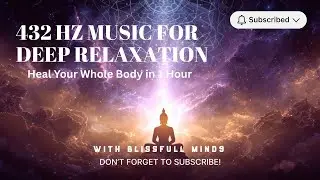 432 Hz Whole Body Healing Meditation Music | 1 Hour Deep Relaxation #meditationmusic #manifestation 