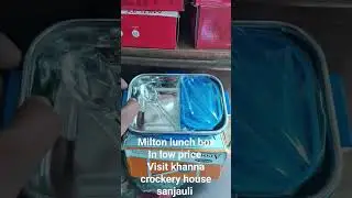 Milton lunch box  very low price, visit khanna crockery house sanjauli