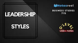 Leadership Styles | O Level Notes Business Studies 7115