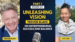 Unleashing Vision: Trevor Blake on Entrepreneurial Success and Balance
