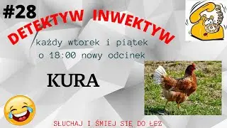 detektyw inwektyw #28 😀 kura