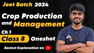 Class 8 Science Chapter 1 - Crop Production and Management Oneshot Explanation | NCERT JEET 2024