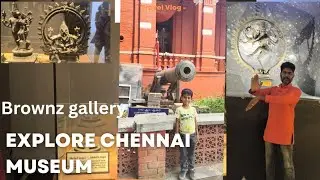 BROWNZ GALLERY @ chennai government museum| ചെന്നൈ മ്യൂസിയം കാണാൻ പോയാലോ വാ 🛕🛕🎥📷📹