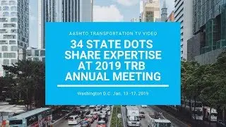 34 State DOTs Share Expertise at 2019 TRB Annual Meeting: 12 CEO&rsquo;s Among the Expert Volunteers