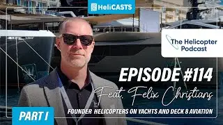 Antarctic Adventures and Canadian Aviation with Felix Christians - The Helicopter Podcast - Ep #114