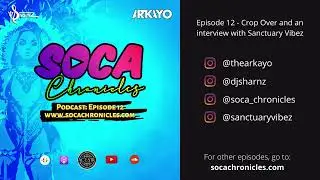 Soca Chronicles: Episode 12 - Crop Over and interview with Sanctuary Vibez