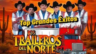 Los Mejores Éxitos de Los Traileros Del Norte 🤠 Puros Corridos Viejitos Mix