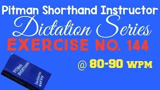 Exercise No. 144 @ 80-90 wpm Pitman Shorthand Instructor Book