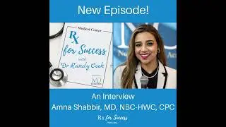 210: The Coach: Amna Shabbir, MD, NBC-HWC, CPC