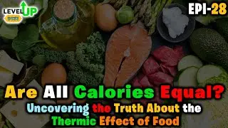 28. Episode: Are All Calories Equal? Uncovering the Truth About the Thermic Effect of Food