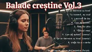Balade creștine vol 3