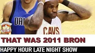 Happy Hour 20: That Was 2011 Bron | #HoopsNBrews