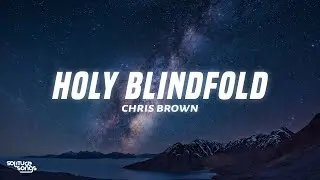 Chris Brown - Holy Blindfold (Lyrics)