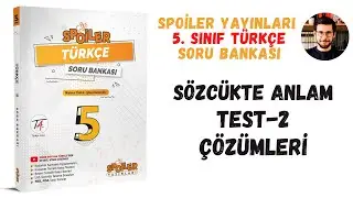 SÖZCÜKTE ANLAM TEST-2 ÇÖZÜMLERİ - SPOİLER YAYINLARI - 5. SINIF TÜRKÇE SORU BANKASI