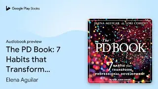 The PD Book: 7 Habits that Transform&hellip; by Elena Aguilar &middot; Audiobook preview