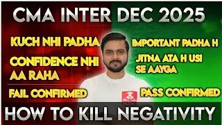 How to Kill Negativity - CMA Inter December 2025 Exams 