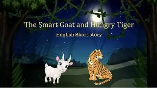 The Smart Goat and Hungry Tiger #stories #storiesinenglish #tiger #kids