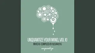 Unquantize Your Mind Vol. 10 - Compiled & Mixed by KlevaKeys (Continuous DJ Mix)