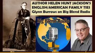 UK Family History of Author Helen Hunt Jackson - Glynn Burrows on Big Blend Radio