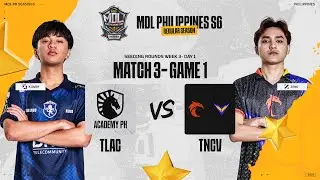 MDL PH S6 - W3D1 - TLAC vs TNCV GAME 1