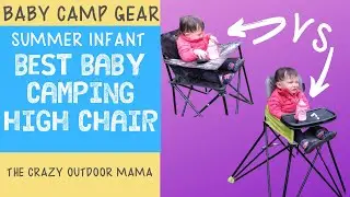 Baby Camping Gear: The BEST Baby Camping Highchair (Summer Infant Vs. Ciao Baby!)