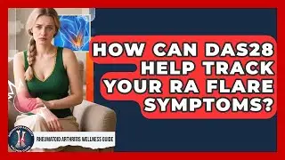 How Can DAS28 Help Track Your RA Flare Symptoms? - Rheumatoid Arthritis Wellness Guide