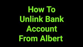 How To Unlink Bank Account From Albert 