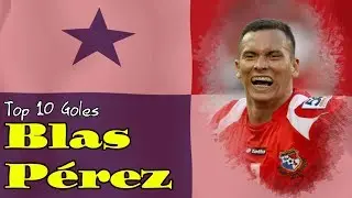TOP 10 - Goles de: BLAS PÉREZ (60 FPS)