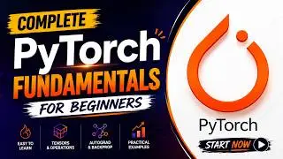 Complete PyTorch Fundamentals for Beginners | Learn PyTorch from Scratch