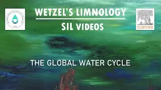 The Global Water Cycle - Wetzel's Limnology SIL Video
