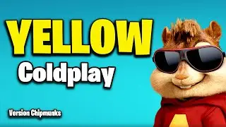 Yellow - Coldplay (Version Chipmunks - Lyrics/Letra)