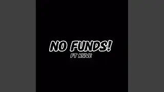 No Funds! (feat. K5)