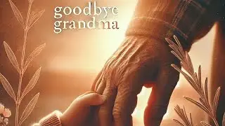 Goodbye Grandma | Heartfelt Healing Song 🎤💖 | Emotional Farewell
