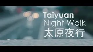 Taiyuan Night Walk - 太原 山西 (Canon 600D)