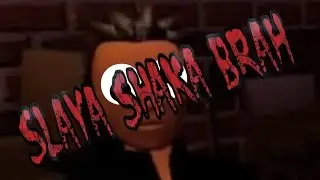 Slaya Shaka Brah
