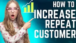 How to increase repeat customers?