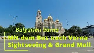 Bulgarien Goldstrand: Mit dem Bus nach Varna, Sightseeing, Muttergottes-Kathedrale und Grand Mall
