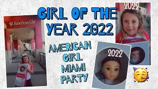 Girl of the Year 2022 - American Girl Miami Party 🥳