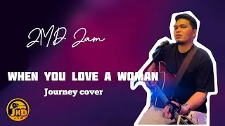 JMD Acoustic Jam - When You Love A Woman - Journey cover