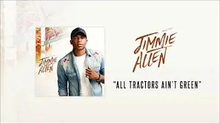 Jimmie Allen - All Tractors Ain&rsquo;t Green (Official Audio)