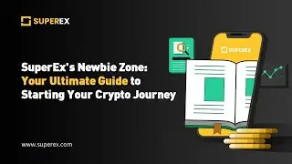 SuperEx's Newbie Zone: Your Ultimate Guide to Starting Your Crypto Journey