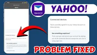 Connect Device Problem Yahoo mail || See Something Suspicious Problem On Yahoo Mail Problem Today