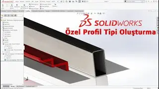 SolidWorks Özel Profil Tipi Oluşturma