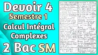 Devoir 4 Semestre 1 Maths 2Bac SM !! ( Nombres Complexes + Calcul Int&eacute;gral )