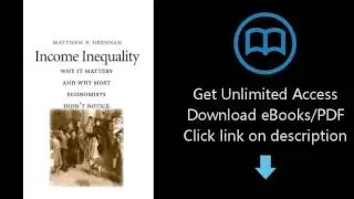 Income Inequality: Why It Matters and Why Most Economists Didnt Notice