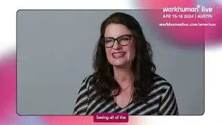 Why YOU need to be at Workhuman Live 2024