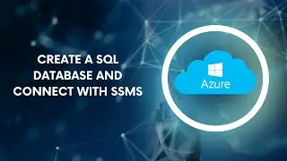 Set Up Microsoft Azure SQL Server and SQL Database (Step-By-Step Tutorial)