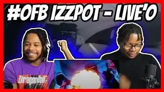 #OFB​​ IZZPOT - LIVE&rsquo;⭕️ [Official Music Video] REACTION