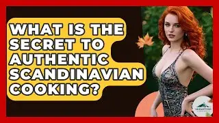 What Is The Secret To Authentic Scandinavian Cooking? - Unmapping Scandinavia